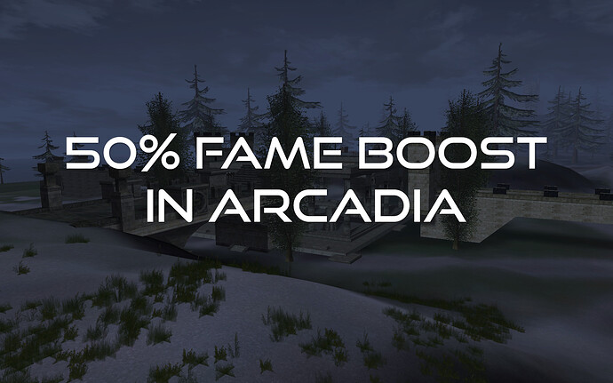 50% Fame boost Arcadia